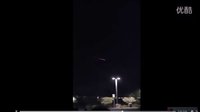 长征七号火箭重新进入大气层,绚烂的火光堪比UFO,美国加州的宝宝们吓尿了!的图片 长征七号火箭重新进入大气层,绚烂的火光堪比UFO,美国加州的宝宝们吓尿了!的图片
